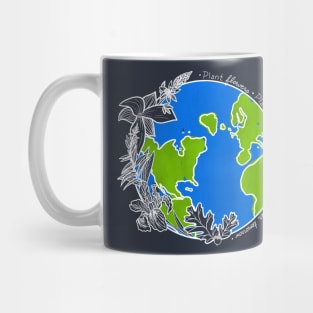 Plant Flowers, Plant Trees, Plant Hope For a Better Tomorrow Mug